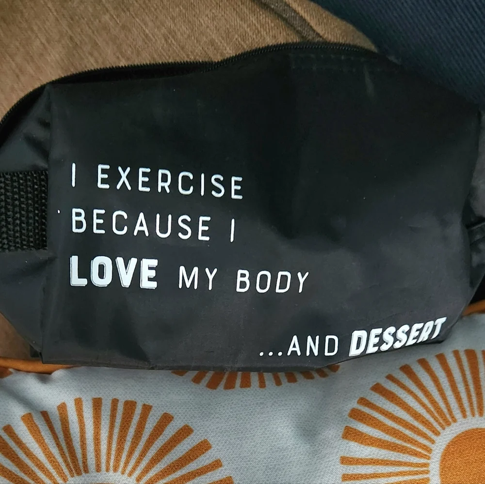 31 Bag I Exercise Because I love my Body...and Desserts